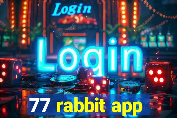 77 rabbit app